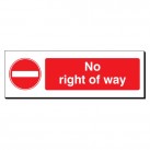 No Right Of Way 120 x 360mm Sign